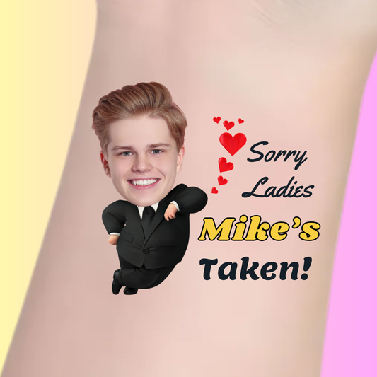 Sorry Ladies, He's Taken! – Premium Custom Bachelorette Tattoos