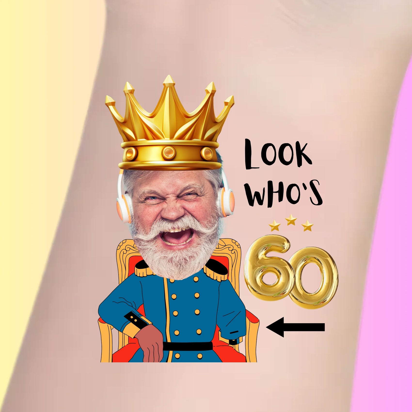 Custom temporary tattoo of a laughing elderly man with crown and headphones, blue royal outfit, and text 'Look who's 60' for birthday party favor