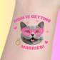 Custom Bachelorette Temporary Tattoos - Mom Is Getting Married Cat