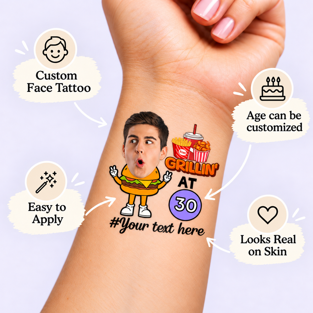 Grillin' Burger temporary tattoo personalization guide: custom face tattoo; age can be customized. Easy to apply.